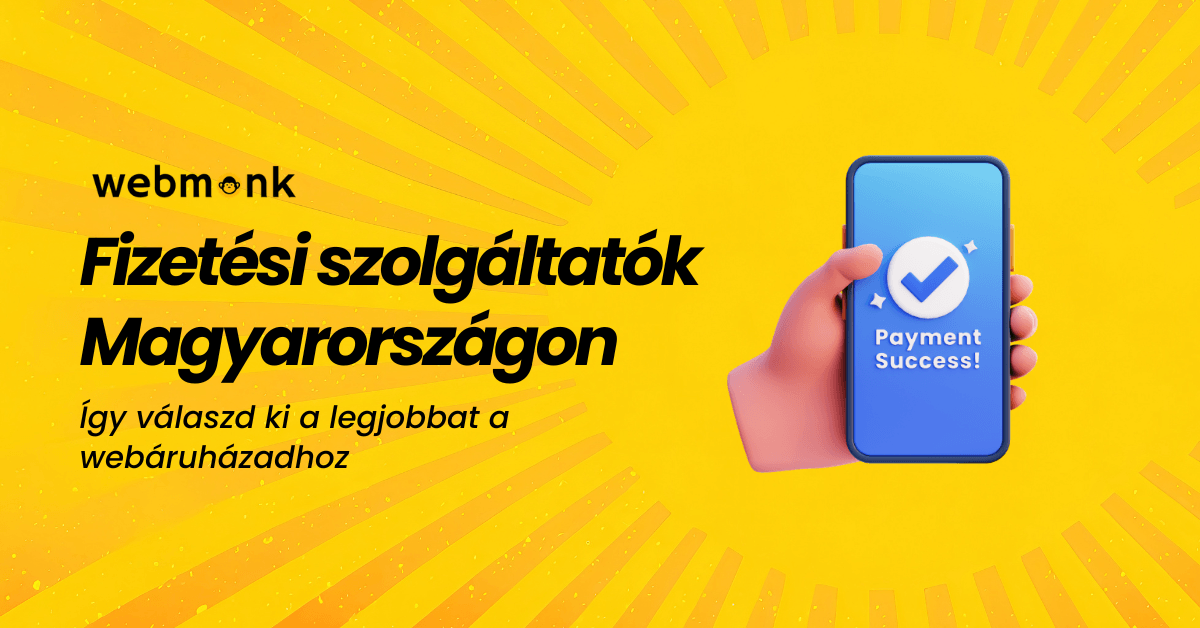 Fizetési szolgáltatók Magyarországon: Így válaszd ki a legjobbat a webáruházadhoz